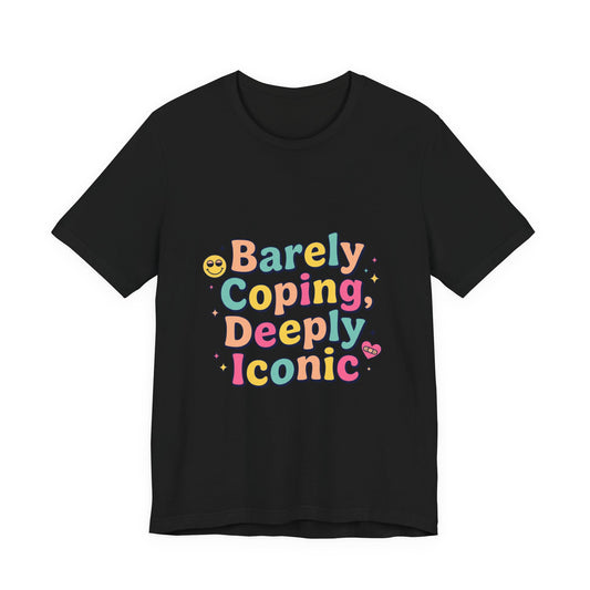 Barely Coping Deeply Iconic Tee | mental health humor, wellness sarcasm
