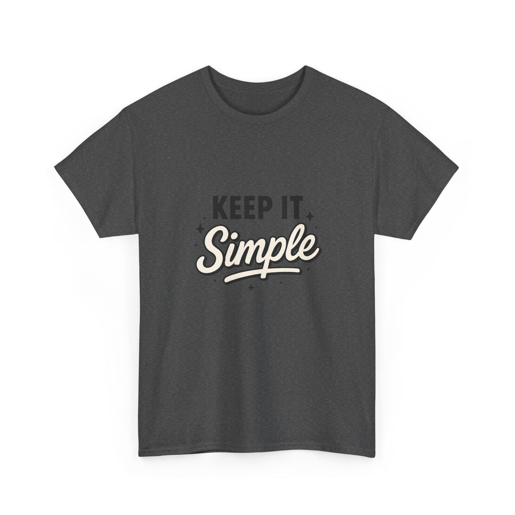 Keep It Simple T-Shirt — Minimalist Inspirational Casual Tee