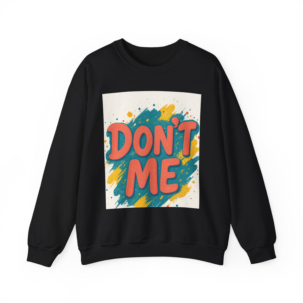 Crewneck Sweatshirt — "Don’t Me" Colorful Brushstroke Graphic
