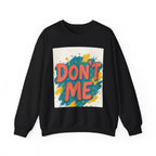Crewneck Sweatshirt — "Don’t Me" Colorful Brushstroke Graphic