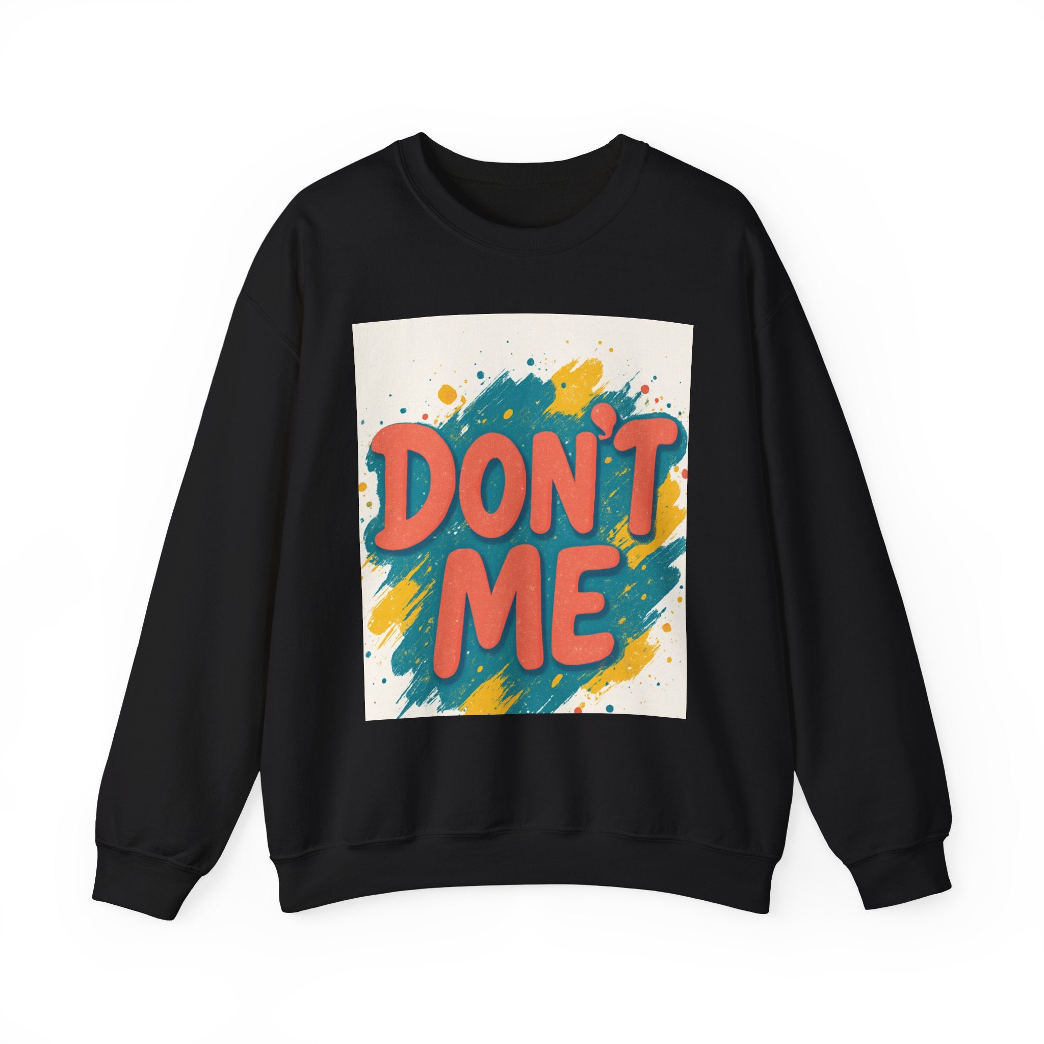 Crewneck Sweatshirt — "Don’t Me" Colorful Brushstroke Graphic