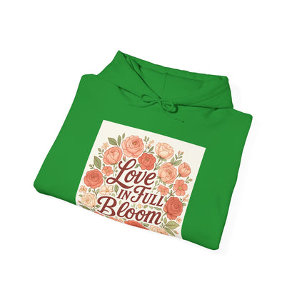 Love in Full Bloom Hoodie — Floral Inspirational Sweatshirt