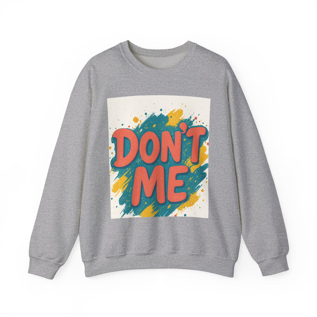 Crewneck Sweatshirt — "Don’t Me" Colorful Brushstroke Graphic