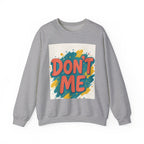 Crewneck Sweatshirt — "Don’t Me" Colorful Brushstroke Graphic