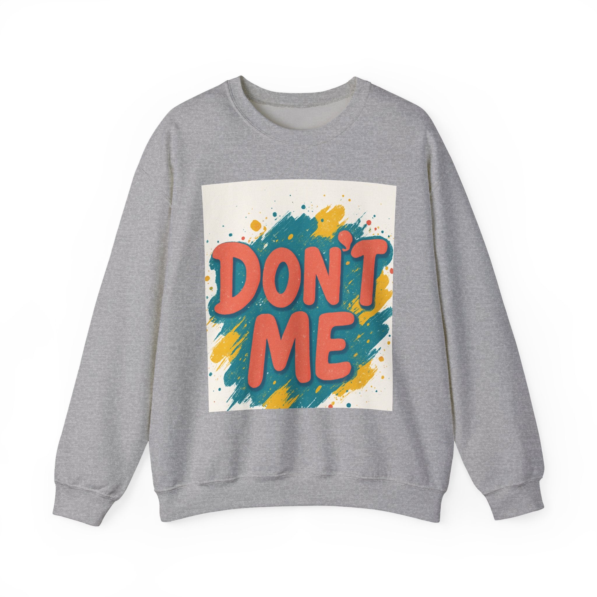 Crewneck Sweatshirt — "Don’t Me" Colorful Brushstroke Graphic