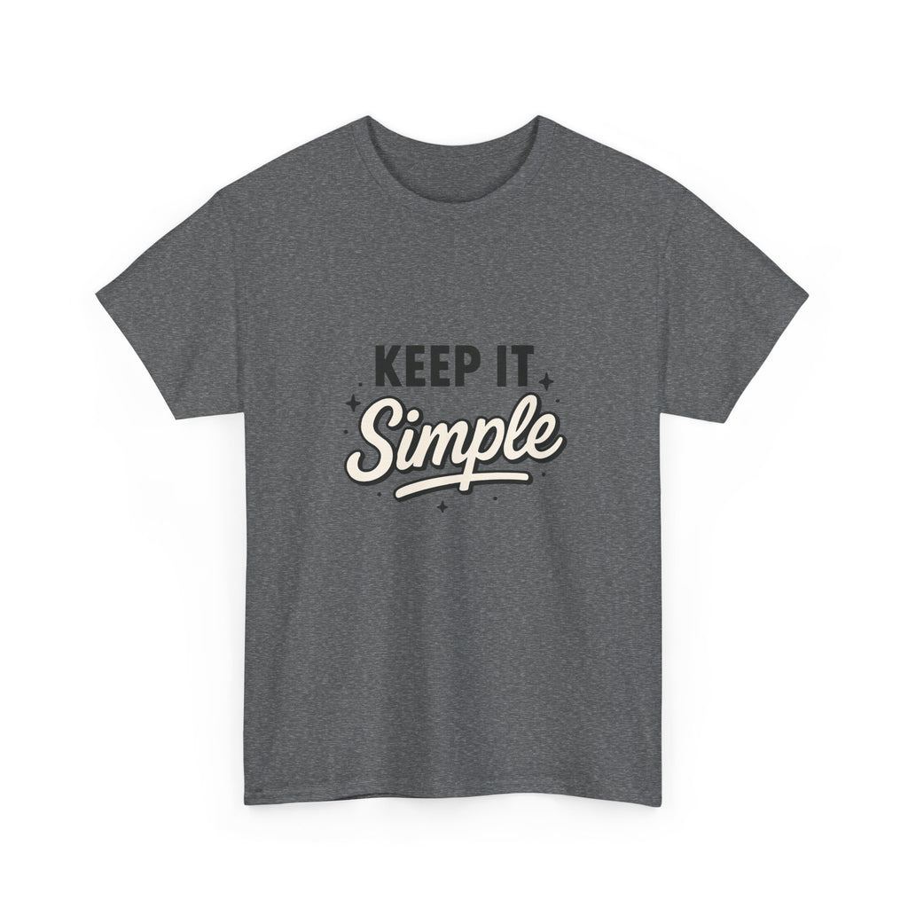 Keep It Simple T-Shirt — Minimalist Inspirational Casual Tee