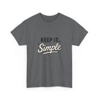 Keep It Simple T-Shirt — Minimalist Inspirational Casual Tee