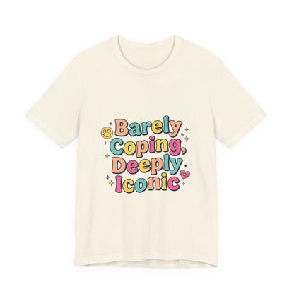 Barely Coping Deeply Iconic Tee | mental health humor, wellness sarcasm