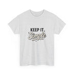 Keep It Simple T-Shirt — Minimalist Inspirational Casual Tee