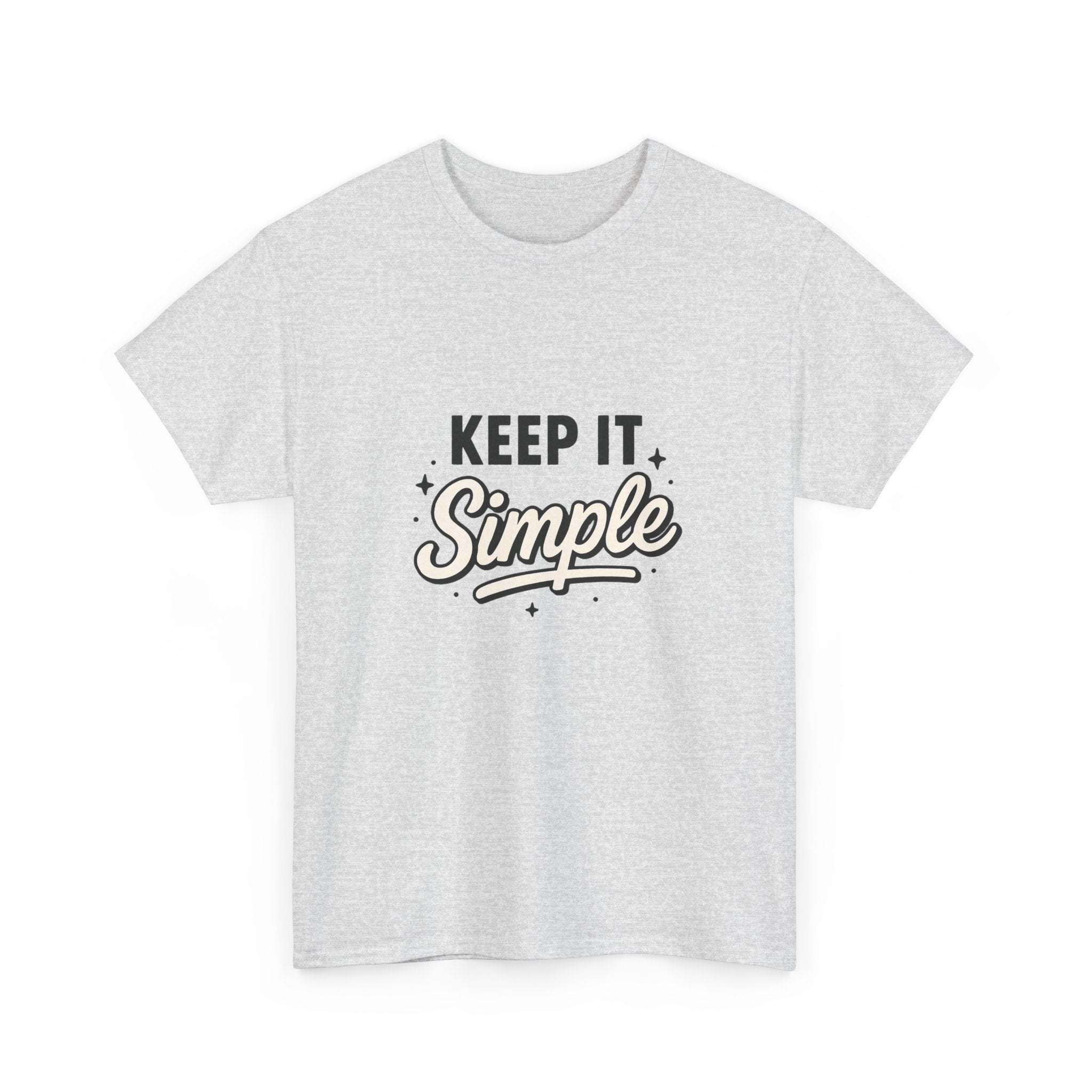 Keep It Simple T-Shirt — Minimalist Inspirational Casual Tee