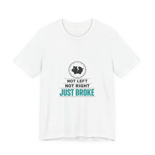 Just Broke Tee | cost of living crisis, budget humor, receipt aesthetic