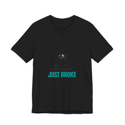 Just Broke Tee | cost of living crisis, budget humor, receipt aesthetic