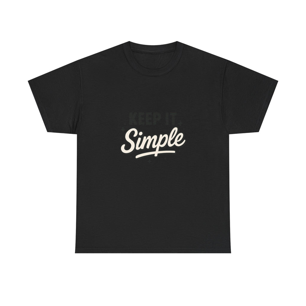 Keep It Simple T-Shirt — Minimalist Inspirational Casual Tee