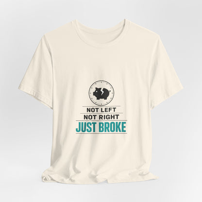 Just Broke Tee | cost of living crisis, budget humor, receipt aesthetic