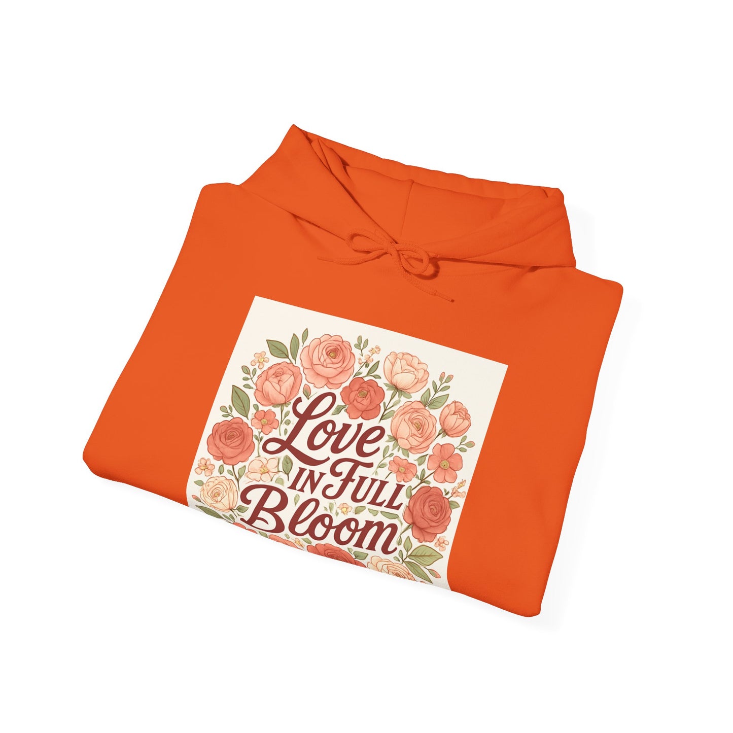 Love in Full Bloom Hoodie — Floral Inspirational Sweatshirt