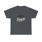 Keep It Simple T-Shirt — Minimalist Inspirational Casual Tee