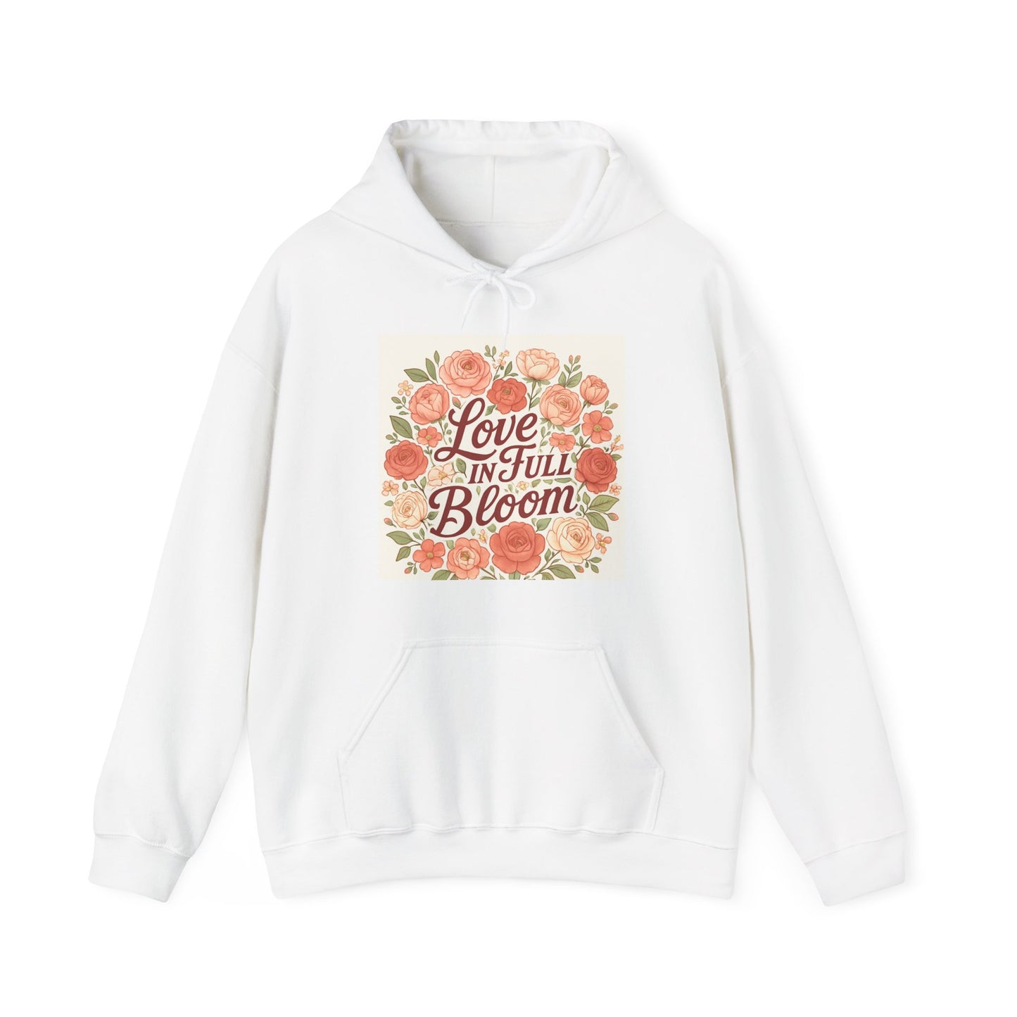 Love in Full Bloom Hoodie — Floral Inspirational Sweatshirt