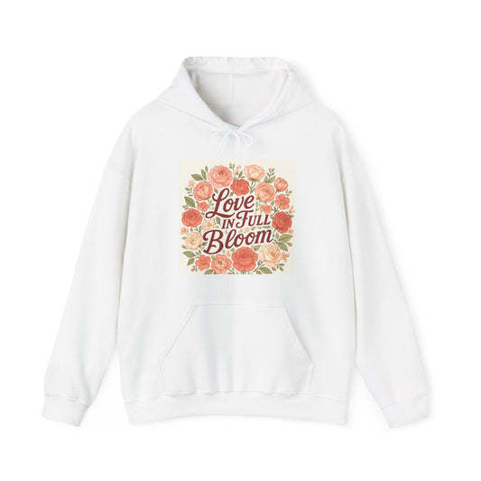 Love in Full Bloom Hoodie — Floral Inspirational Sweatshirt