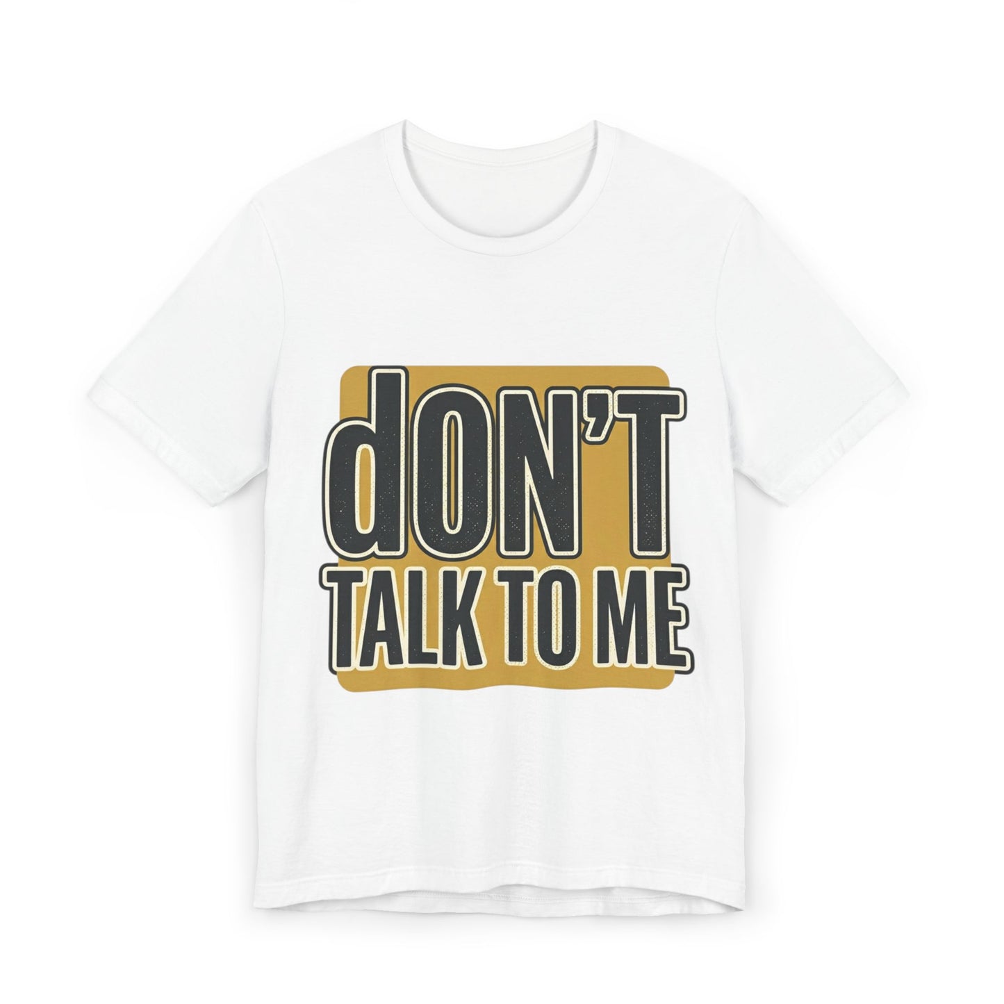 Don't Talk To Me T-Shirt — Bold Retro Statement Tee