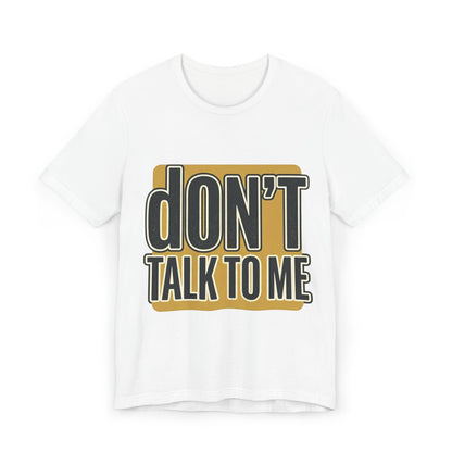 Don't Talk To Me T-Shirt — Bold Retro Statement Tee