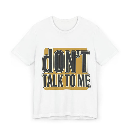 Don't Talk To Me T-Shirt — Bold Retro Statement Tee