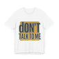 Don't Talk To Me T-Shirt — Bold Retro Statement Tee
