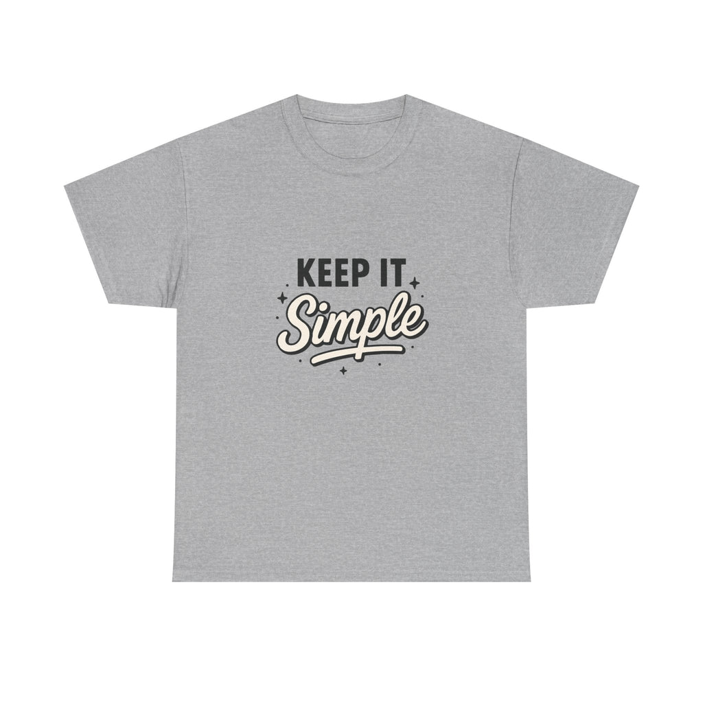 Keep It Simple T-Shirt — Minimalist Inspirational Casual Tee