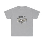 Keep It Simple T-Shirt — Minimalist Inspirational Casual Tee
