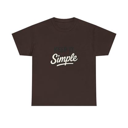 Keep It Simple T-Shirt — Minimalist Inspirational Casual Tee