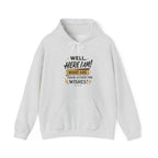 Here I Am Hoodie — “Well, Here I Am! What Are Your Other Two Wishes?” Funny Graphic Hooded Sweatshirt