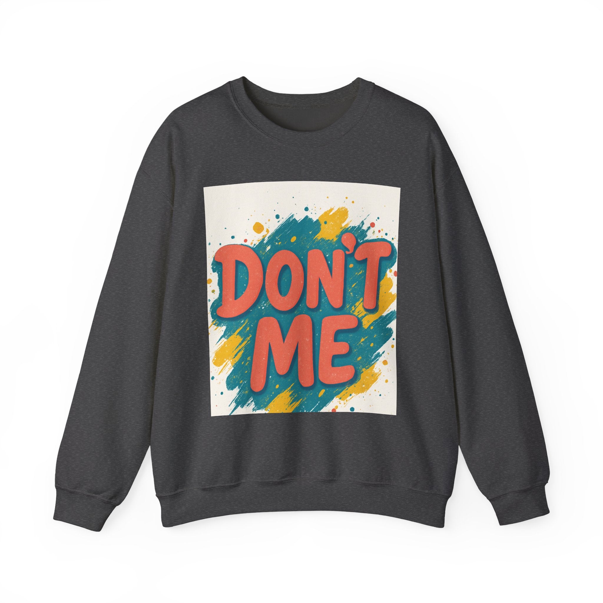 Crewneck Sweatshirt — "Don’t Me" Colorful Brushstroke Graphic
