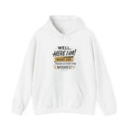 Here I Am Hoodie — “Well, Here I Am! What Are Your Other Two Wishes?” Funny Graphic Hooded Sweatshirt