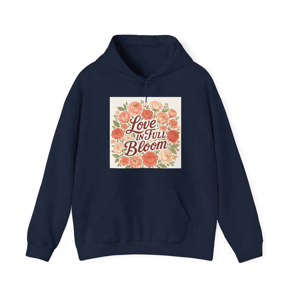 Love in Full Bloom Hoodie — Floral Inspirational Sweatshirt