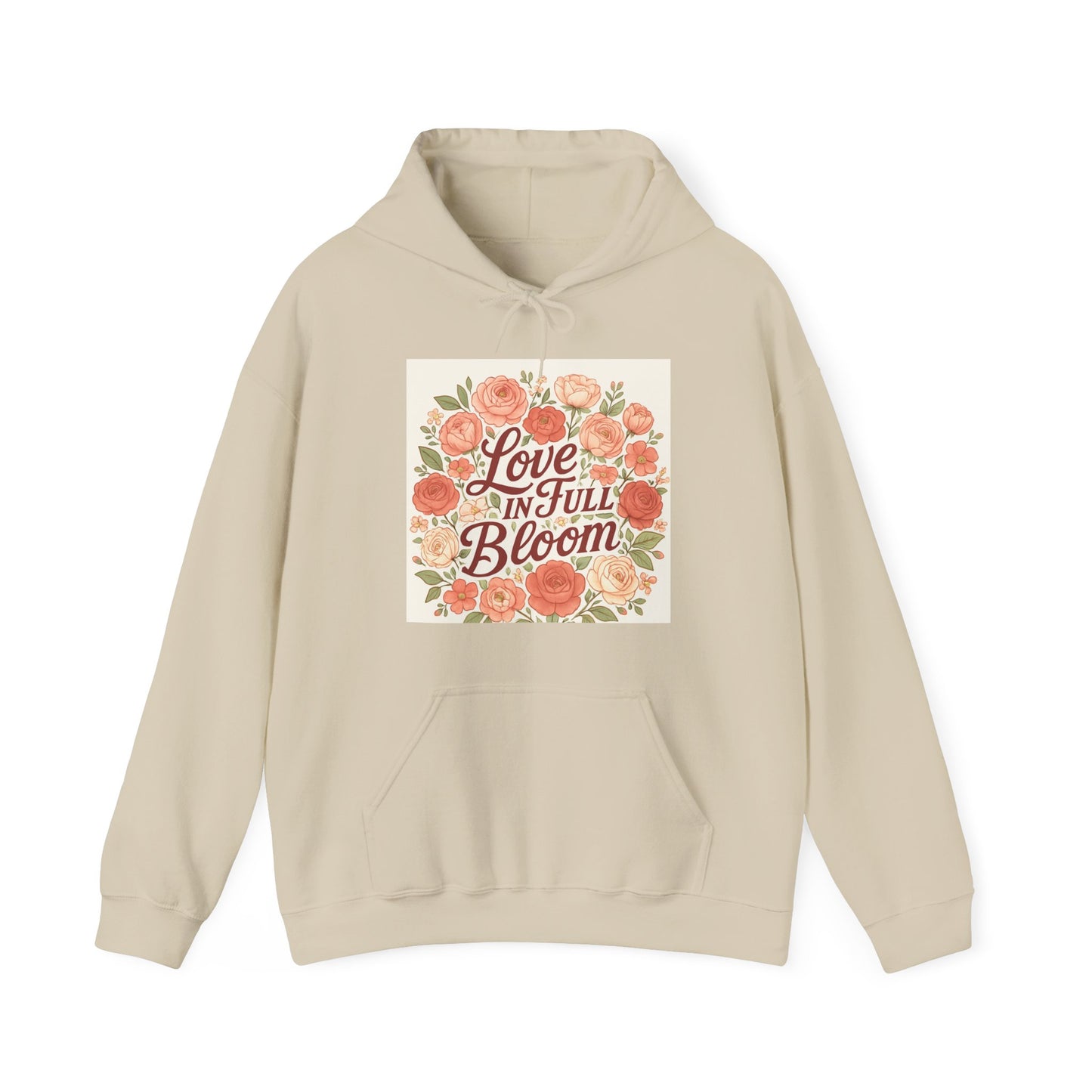 Love in Full Bloom Hoodie — Floral Inspirational Sweatshirt