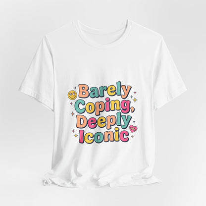 Barely Coping Deeply Iconic Tee | mental health humor, wellness sarcasm