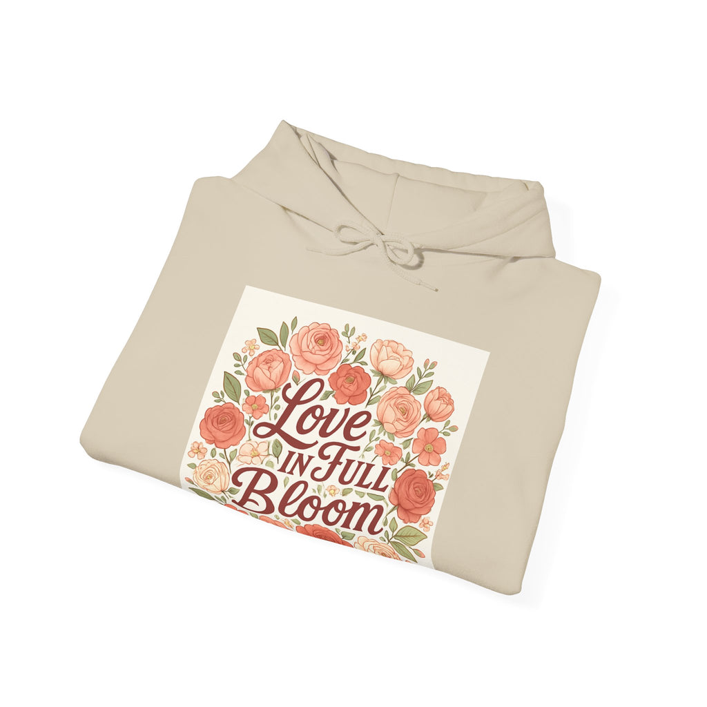 Love in Full Bloom Hoodie — Floral Inspirational Sweatshirt