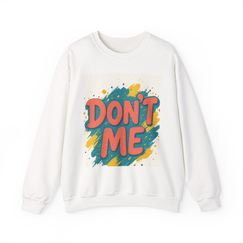 Crewneck Sweatshirt — "Don’t Me" Colorful Brushstroke Graphic