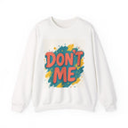 Crewneck Sweatshirt — "Don’t Me" Colorful Brushstroke Graphic
