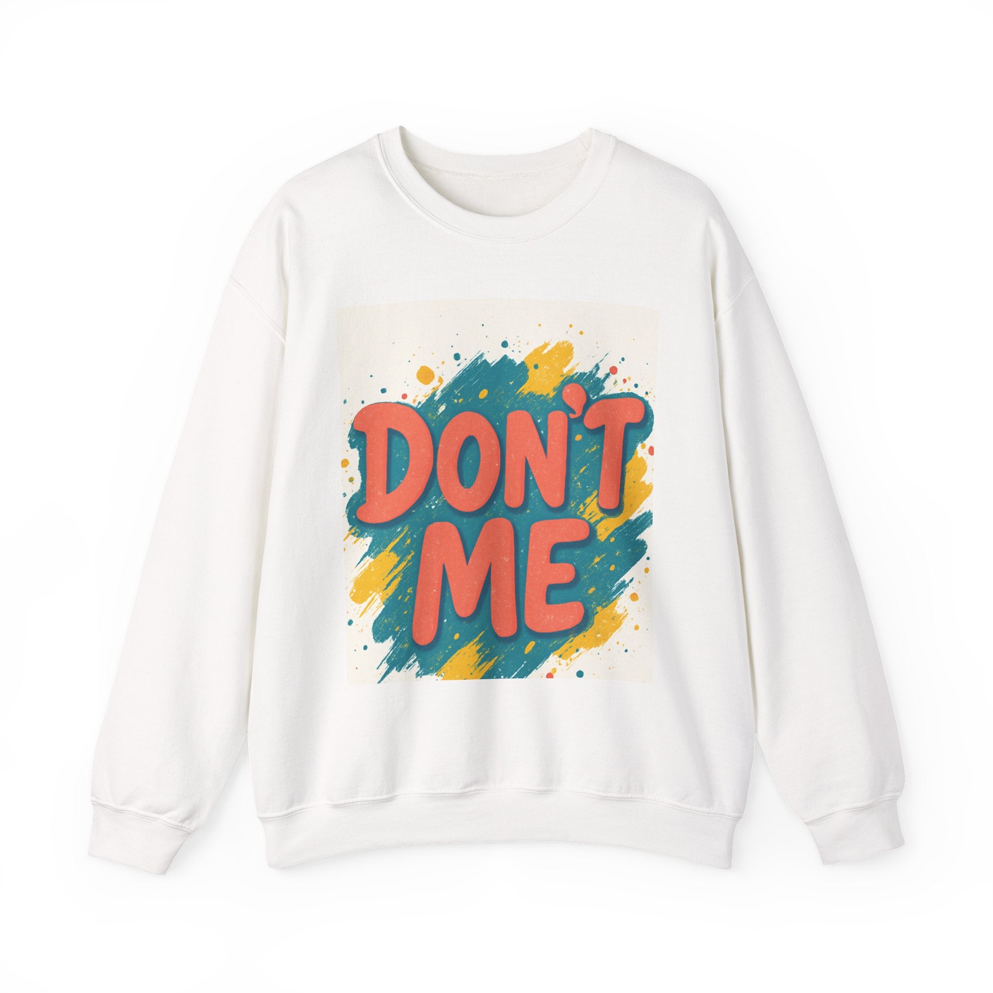 Crewneck Sweatshirt — "Don’t Me" Colorful Brushstroke Graphic