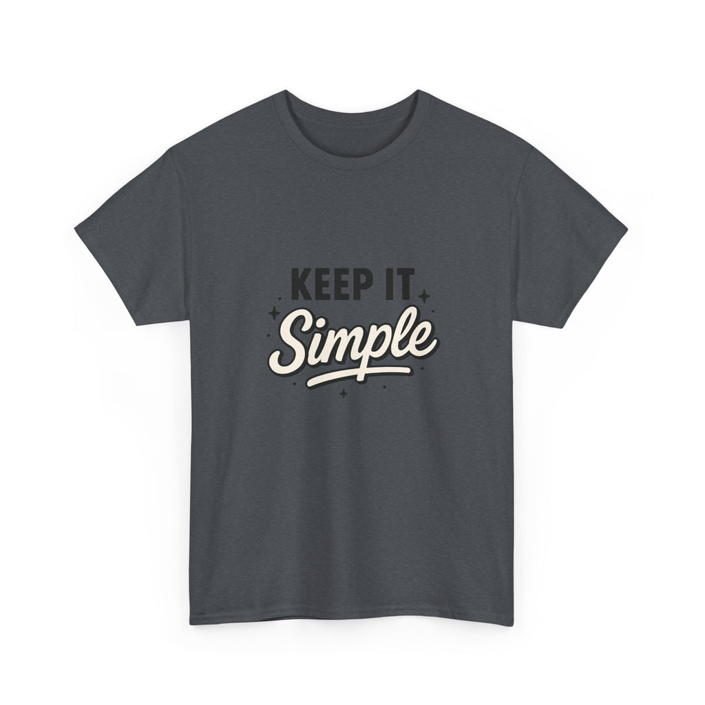 Keep It Simple T-Shirt — Minimalist Inspirational Casual Tee