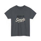 Keep It Simple T-Shirt — Minimalist Inspirational Casual Tee