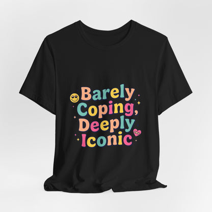 Barely Coping Deeply Iconic Tee | mental health humor, wellness sarcasm