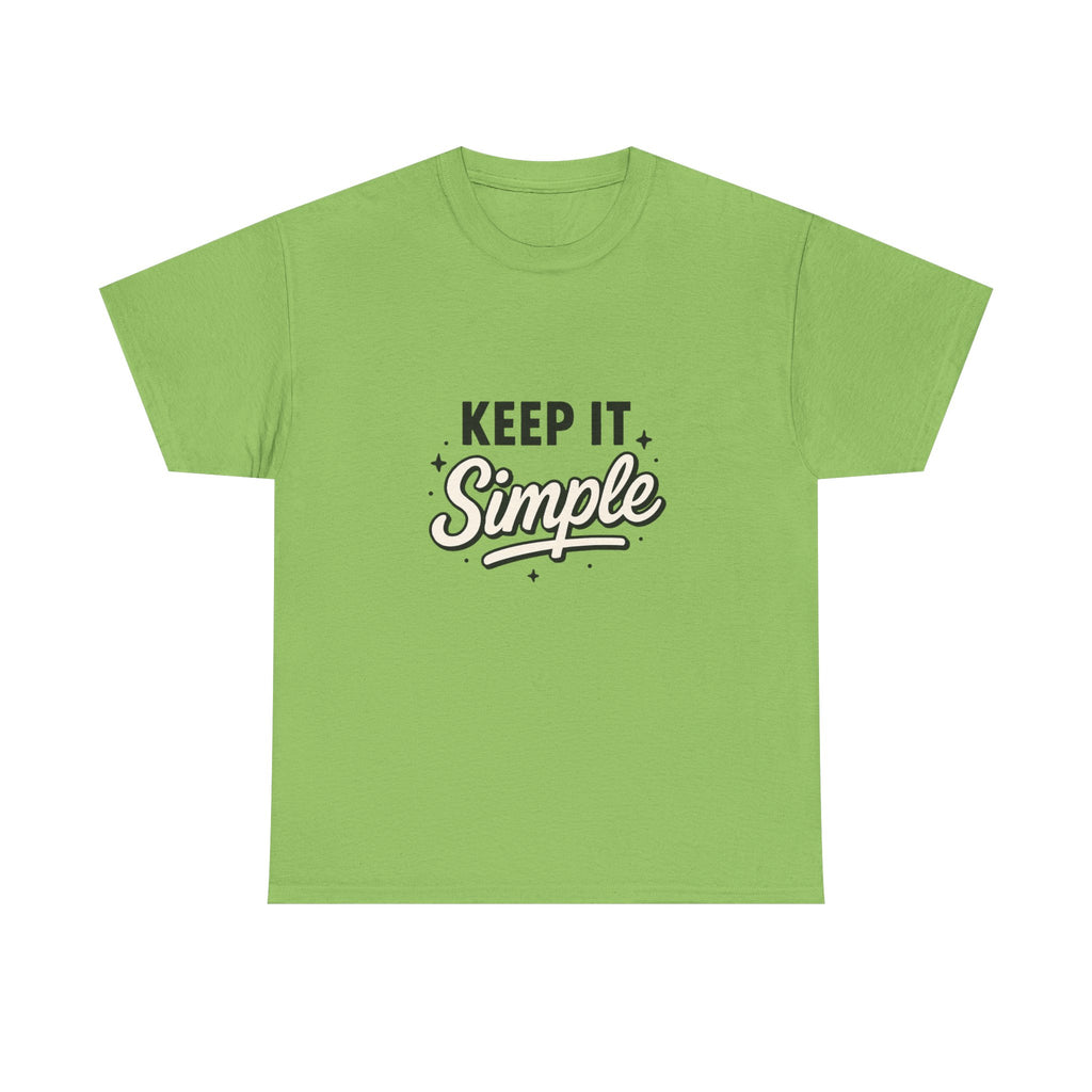 Keep It Simple T-Shirt — Minimalist Inspirational Casual Tee