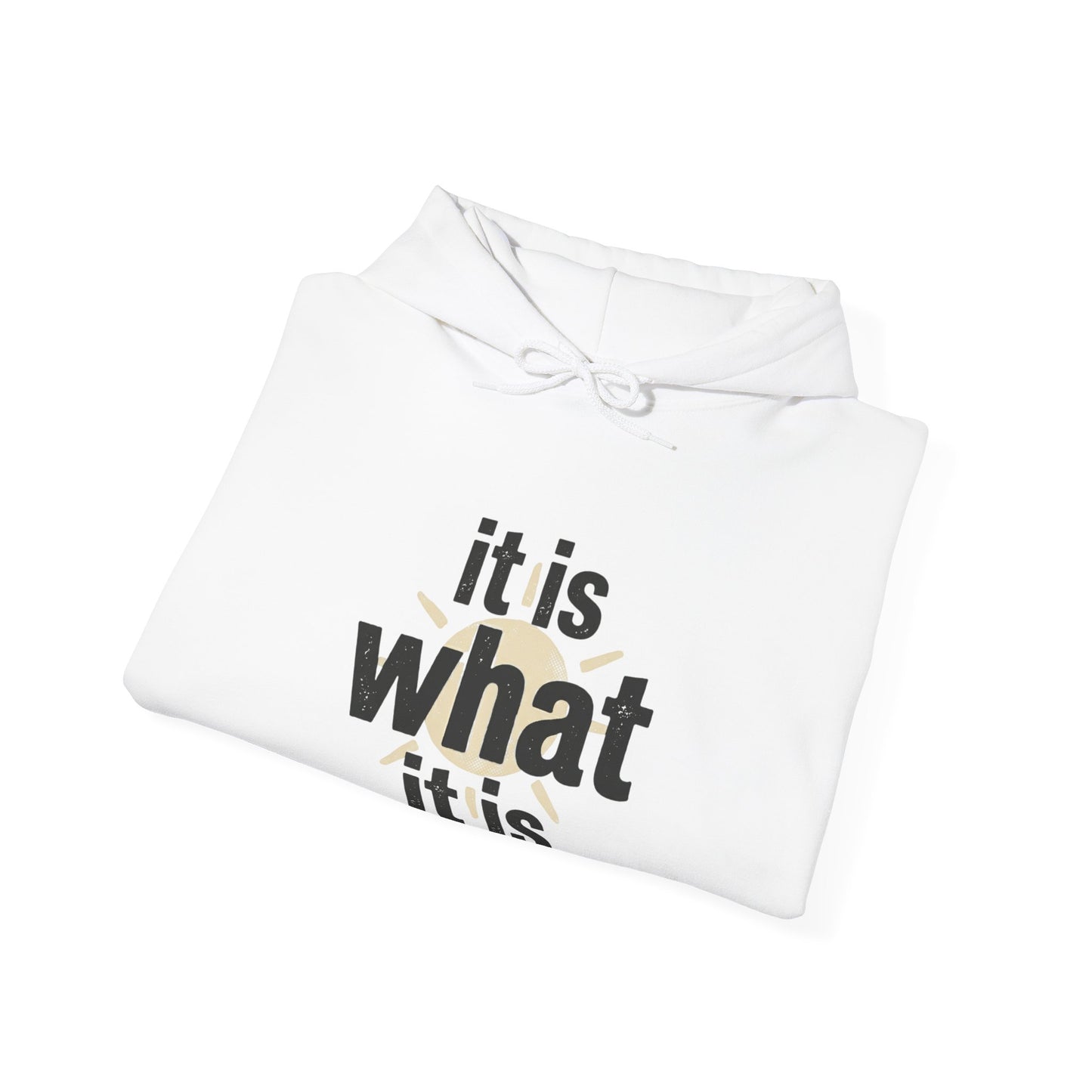 It Is What It Is Hoodie – Minimalist Neutral Statement Pullover
