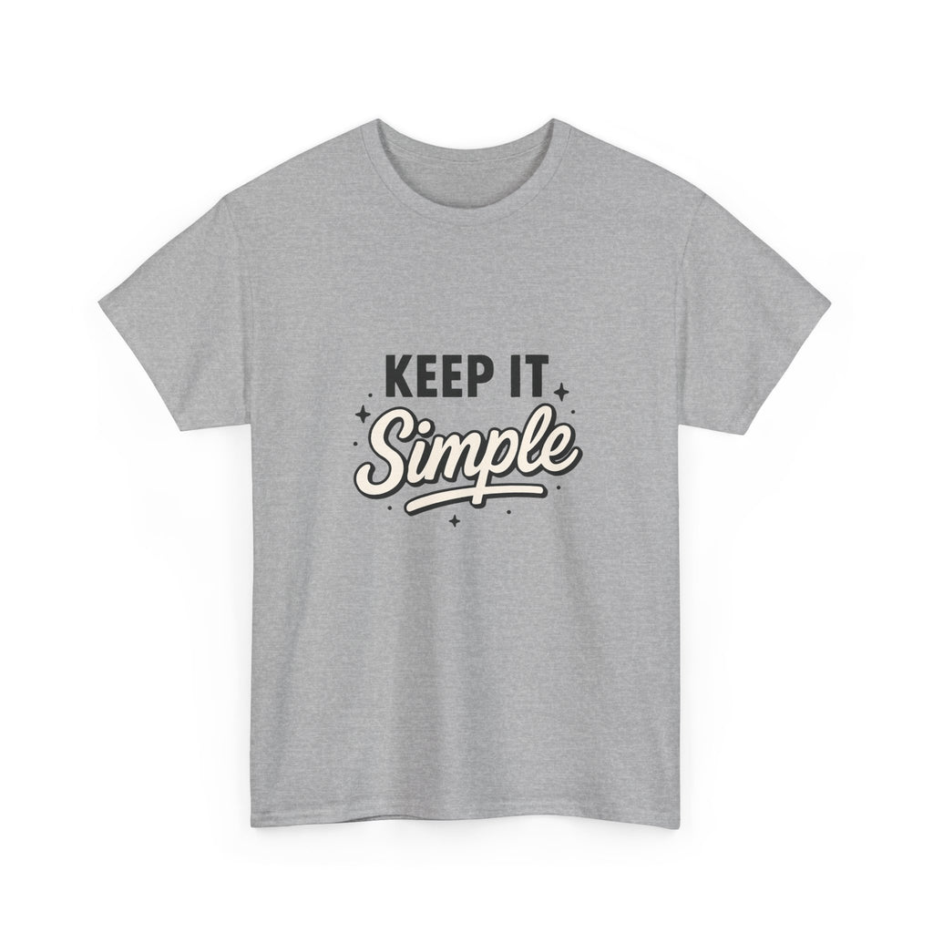 Keep It Simple T-Shirt — Minimalist Inspirational Casual Tee