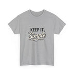 Keep It Simple T-Shirt — Minimalist Inspirational Casual Tee