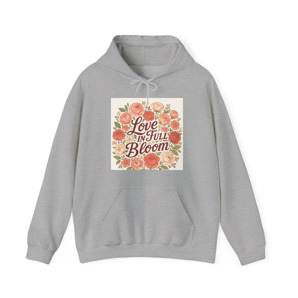 Love in Full Bloom Hoodie — Floral Inspirational Sweatshirt
