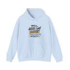 Here I Am Hoodie — “Well, Here I Am! What Are Your Other Two Wishes?” Funny Graphic Hooded Sweatshirt