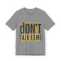 Don't Talk To Me T-Shirt — Bold Retro Statement Tee