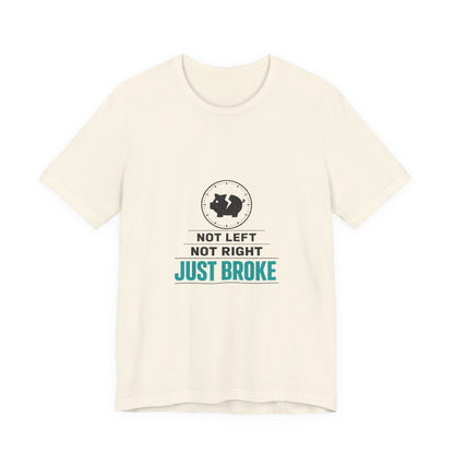 Just Broke Tee | cost of living crisis, budget humor, receipt aesthetic